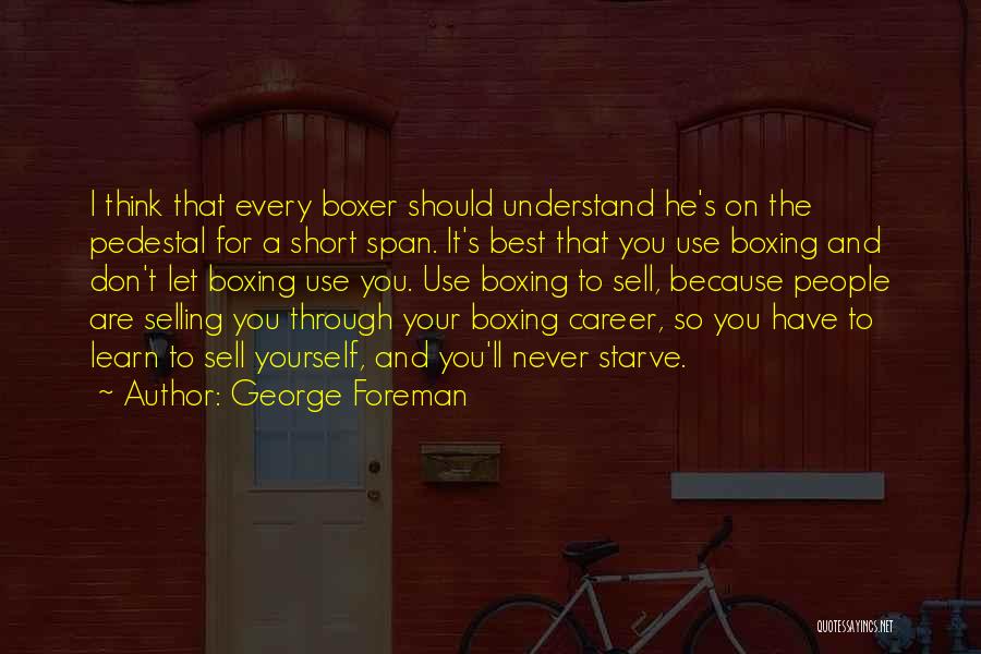 Never Sell Yourself Short Quotes By George Foreman