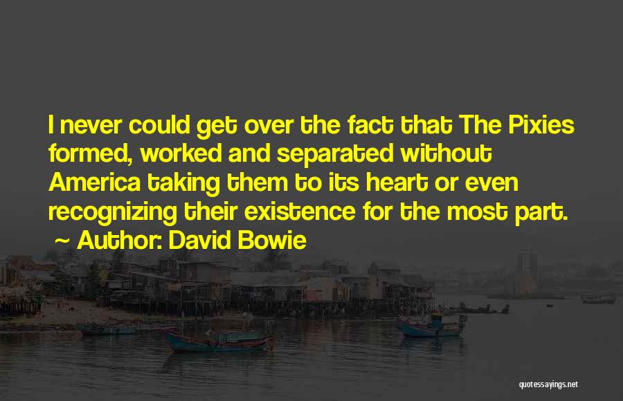 Never Separated Quotes By David Bowie