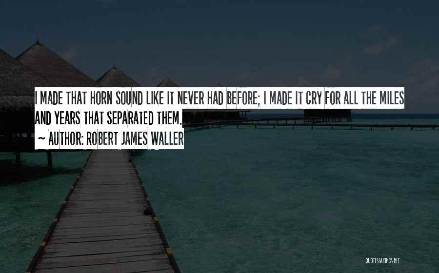 Never Separated Quotes By Robert James Waller