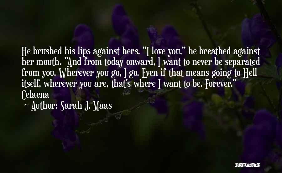 Never Separated Quotes By Sarah J. Maas