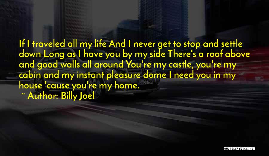 Never Settle Down Quotes By Billy Joel