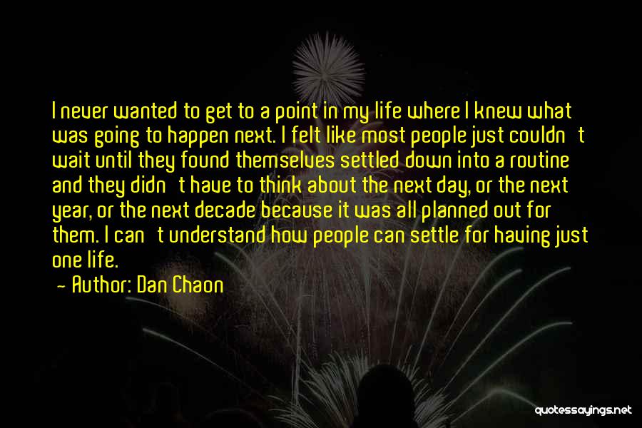 Never Settle Down Quotes By Dan Chaon