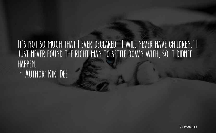 Never Settle Down Quotes By Kiki Dee