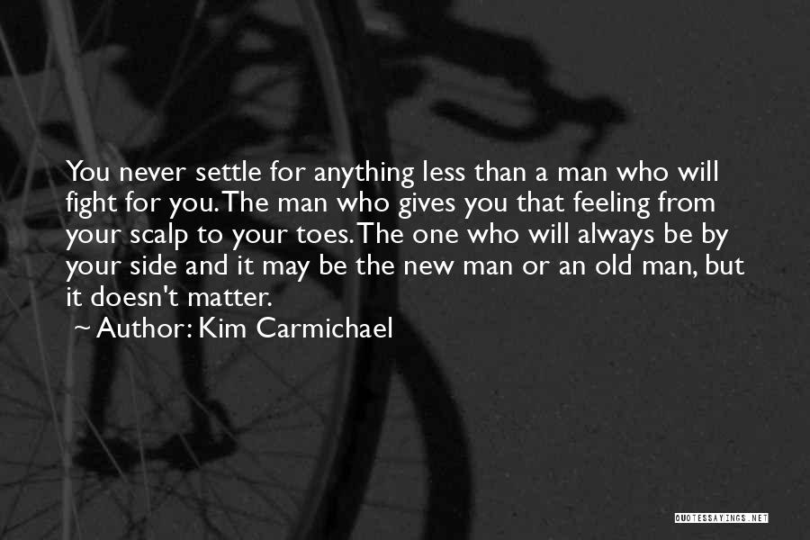 Never Settle For Less Quotes By Kim Carmichael