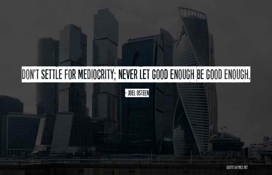 Never Settle Quotes By Joel Osteen Never Settle Quotes By Joel Osteen