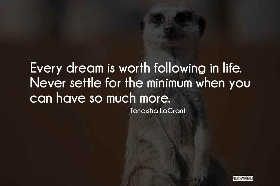 Never Settle Quotes By Taneisha LaGrant Never Settle Quotes By Taneisha LaGrant