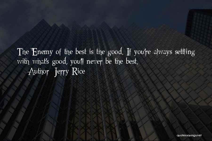 Never Settling For Less Than Your Best Quotes By Jerry Rice