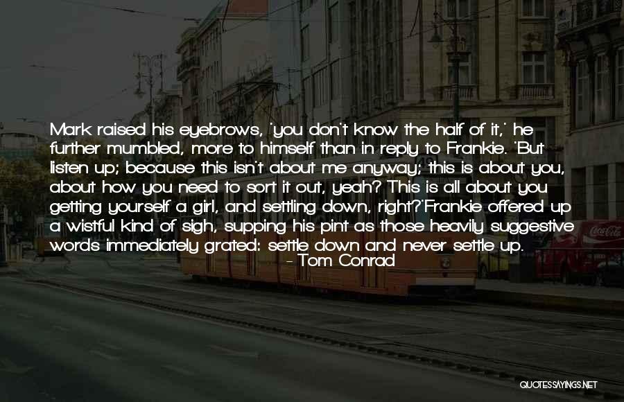 Never Settling For Less Than Your Best Quotes By Tom Conrad Never Settling For Less Than Your Best Quotes By Tom Conrad
