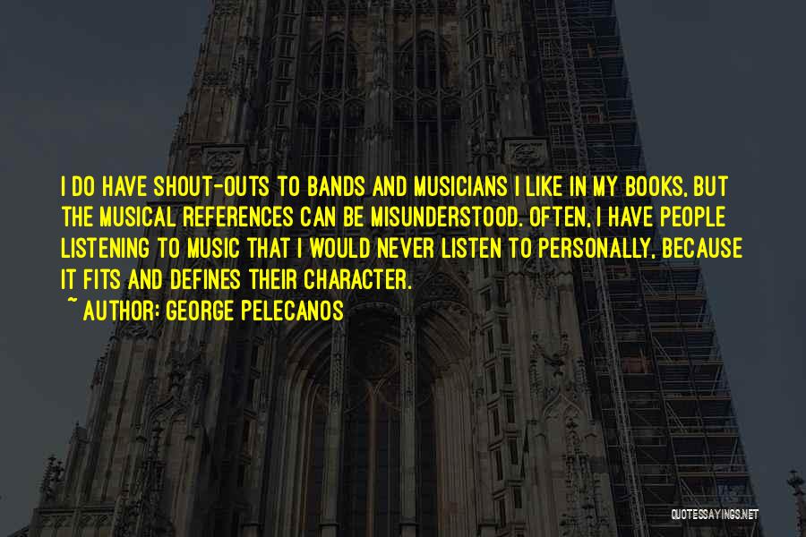 Never Shout Never Music Quotes By George Pelecanos