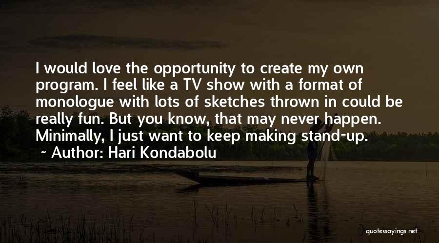 Never Show Love Quotes By Hari Kondabolu