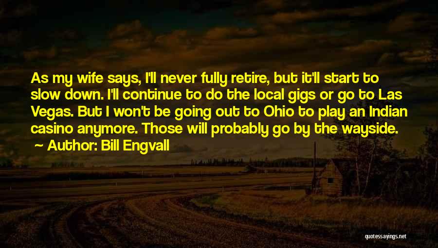 Never Slow Down Quotes By Bill Engvall
