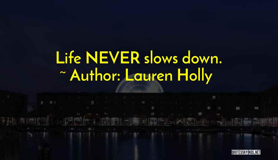 Never Slow Down Quotes By Lauren Holly