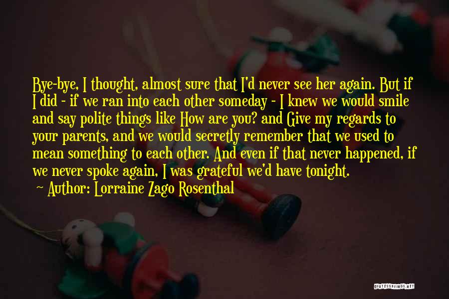 Never Smile Again Quotes By Lorraine Zago Rosenthal