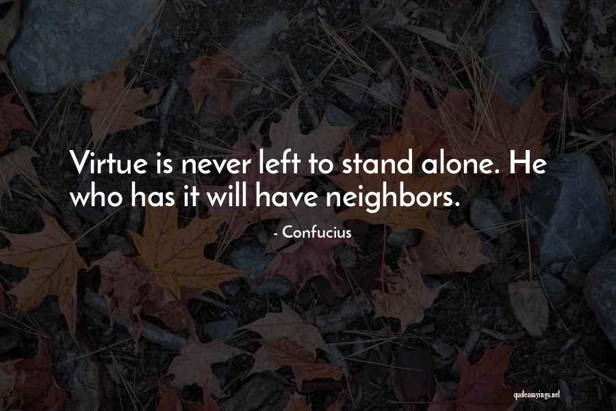 Never Stand Alone Quotes By Confucius Never Stand Alone Quotes By Confucius