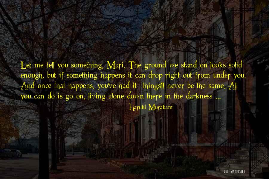Never Stand Alone Quotes By Haruki Murakami Never Stand Alone Quotes By Haruki Murakami