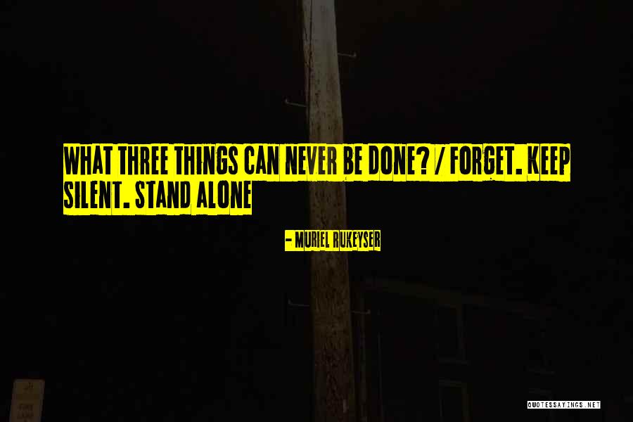Never Stand Alone Quotes By Muriel Rukeyser Never Stand Alone Quotes By Muriel Rukeyser