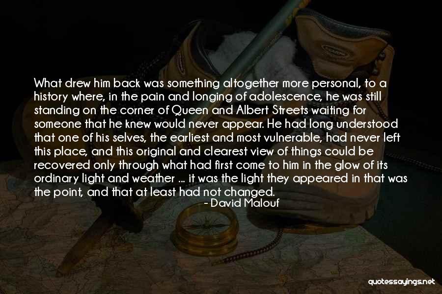 Never Standing Still Quotes By David Malouf Never Standing Still Quotes By David Malouf