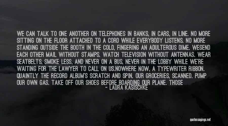 Never Standing Still Quotes By Laura Kasischke Never Standing Still Quotes By Laura Kasischke