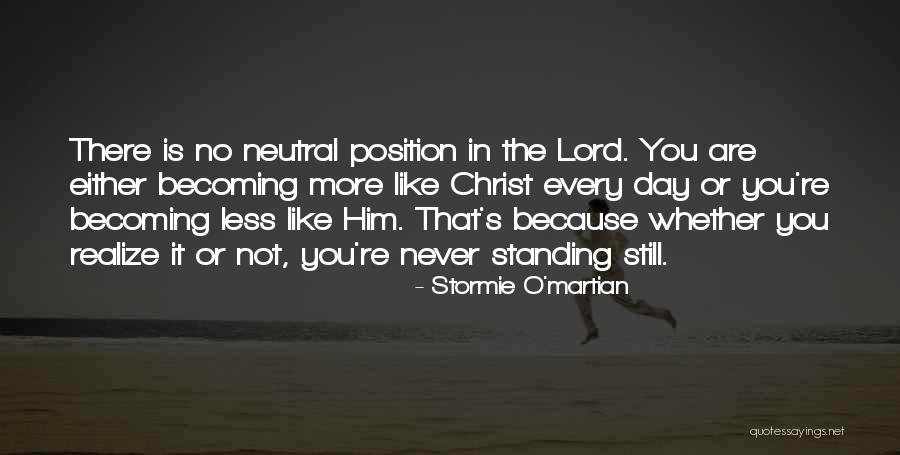 Never Standing Still Quotes By Stormie O'martian Never Standing Still Quotes By Stormie O'martian