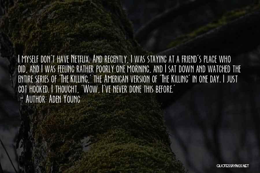 Never Staying In One Place Quotes By Aden Young