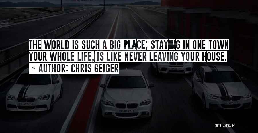 Never Staying In One Place Quotes By Chris Geiger