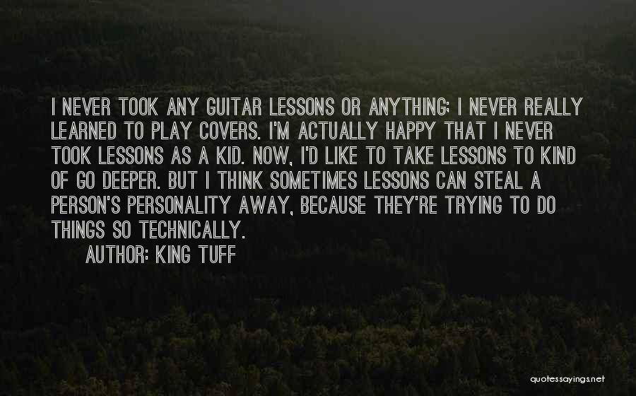 Never Steal Quotes By King Tuff