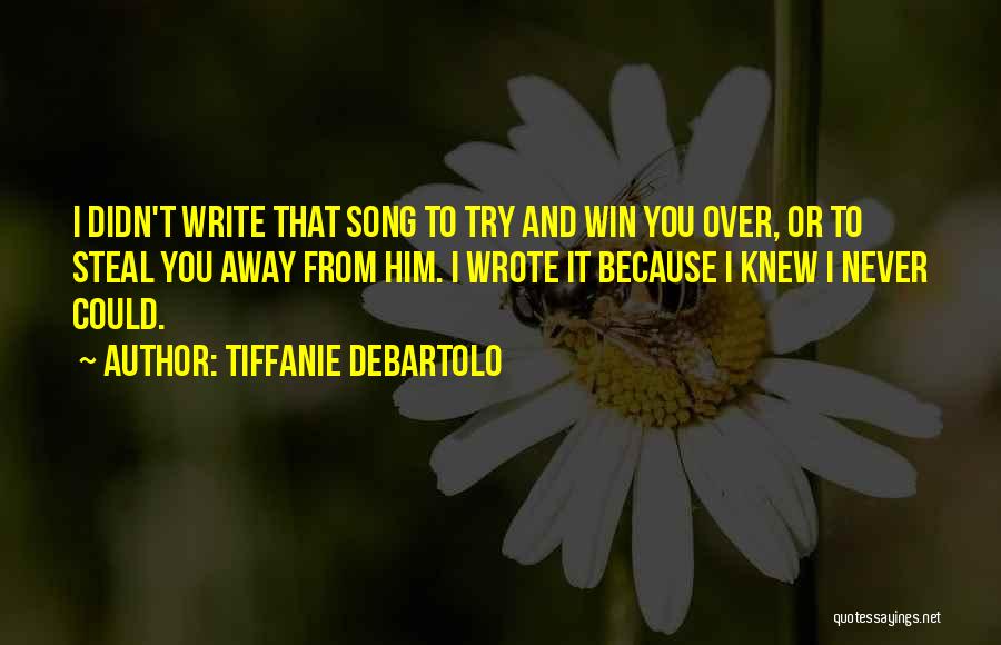 Never Steal Quotes By Tiffanie DeBartolo