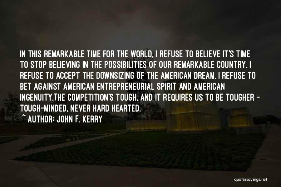 Never Stop Believing Quotes By John F. Kerry
