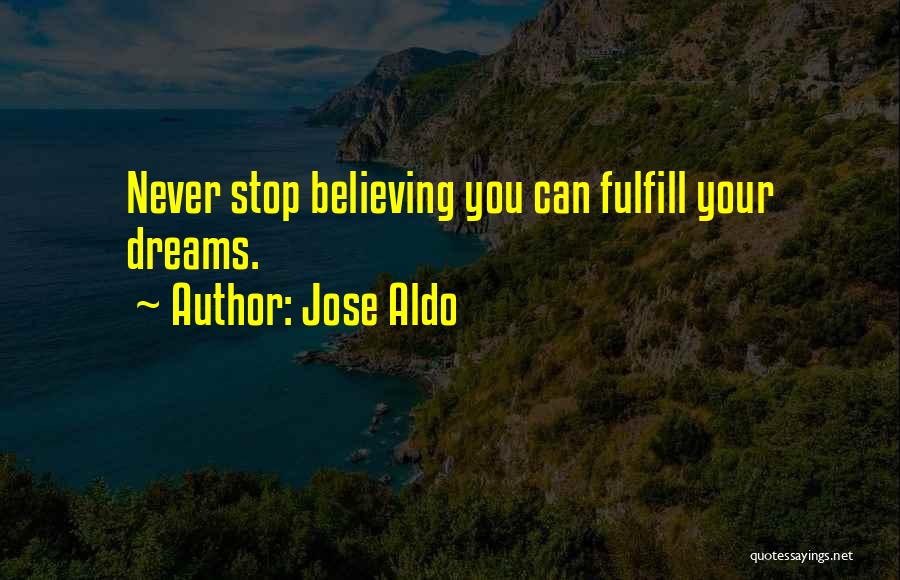 Never Stop Believing Quotes By Jose Aldo