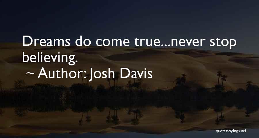 Never Stop Believing Quotes By Josh Davis