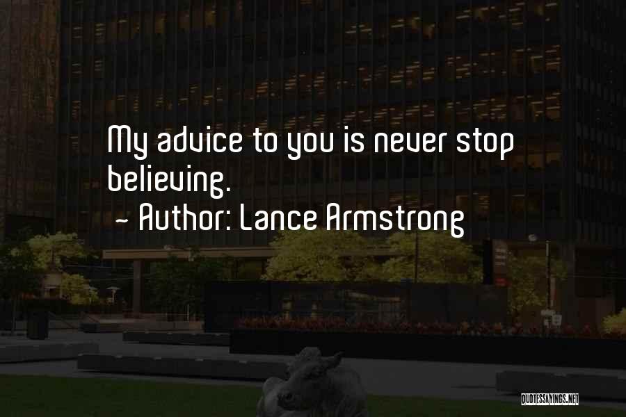 Never Stop Believing Quotes By Lance Armstrong