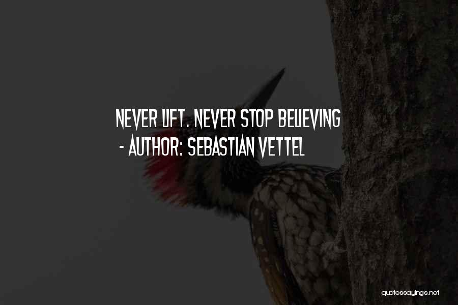 Never Stop Believing Quotes By Sebastian Vettel