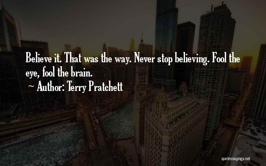 Never Stop Believing Quotes By Terry Pratchett