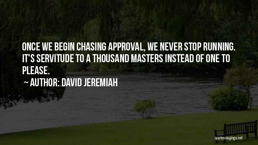 Never Stop Chasing Her Quotes By David Jeremiah