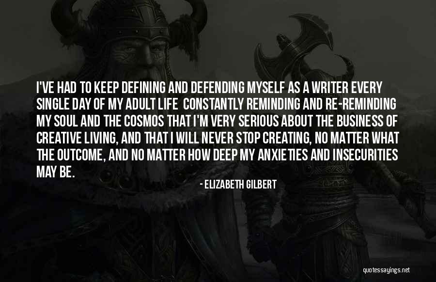 Never Stop Creating Quotes By Elizabeth Gilbert Never Stop Creating Quotes By Elizabeth Gilbert