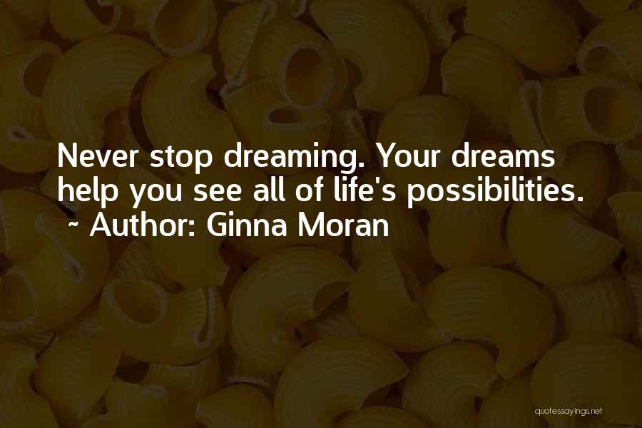 Never Stop Dreaming Quotes By Ginna Moran