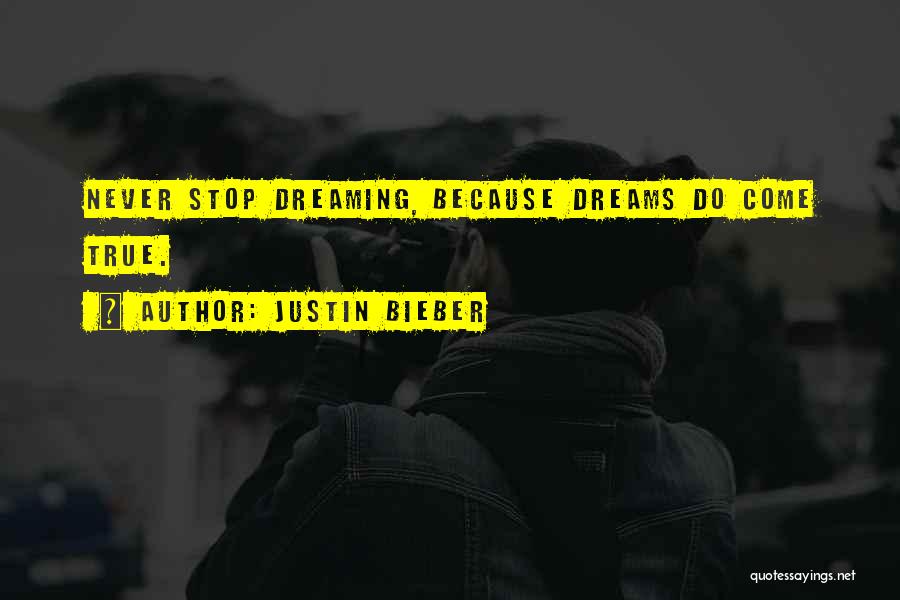 Never Stop Dreaming Quotes By Justin Bieber
