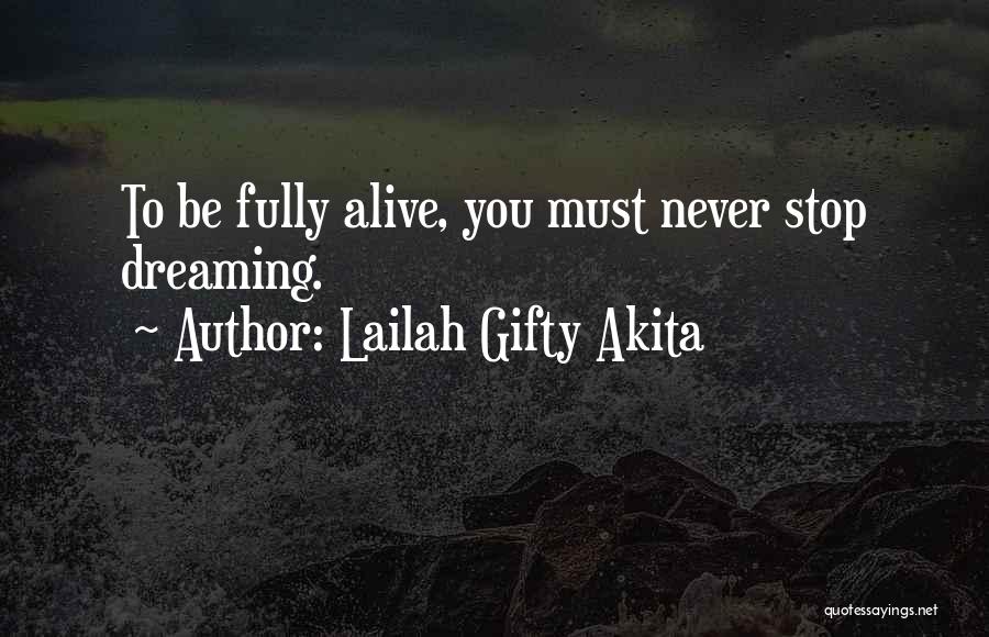 Never Stop Dreaming Quotes By Lailah Gifty Akita