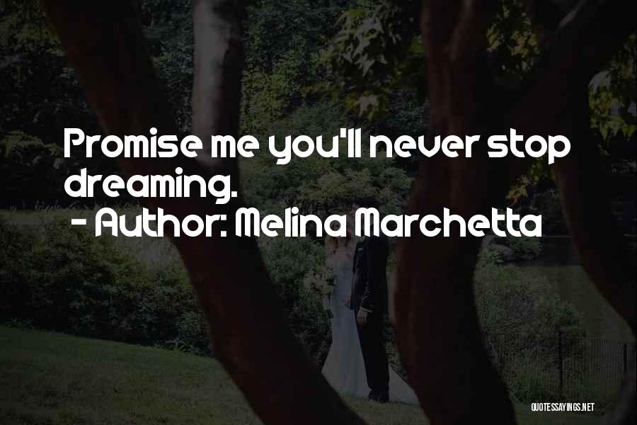 Never Stop Dreaming Quotes By Melina Marchetta