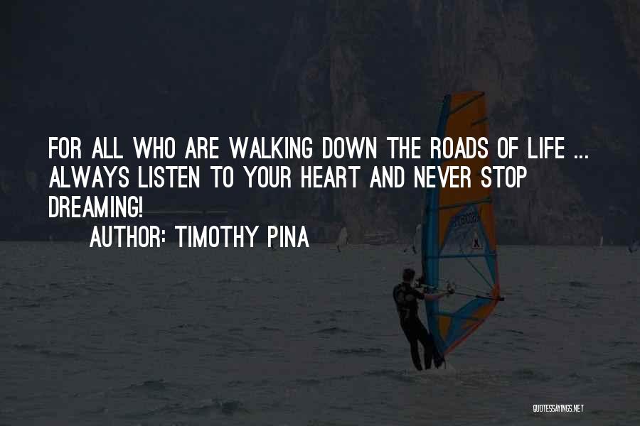 Never Stop Dreaming Quotes By Timothy Pina