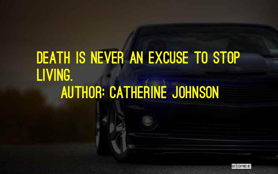 Never Stop Living Quotes By Catherine Johnson