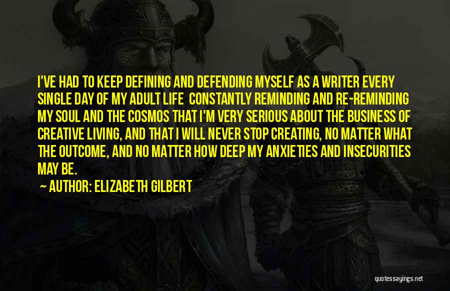Never Stop Living Quotes By Elizabeth Gilbert