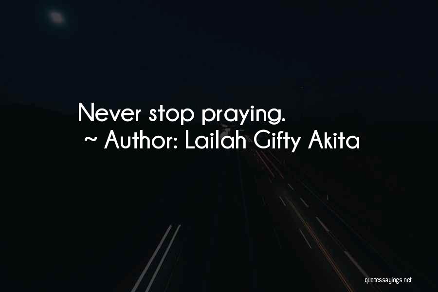 Never Stop Living Quotes By Lailah Gifty Akita