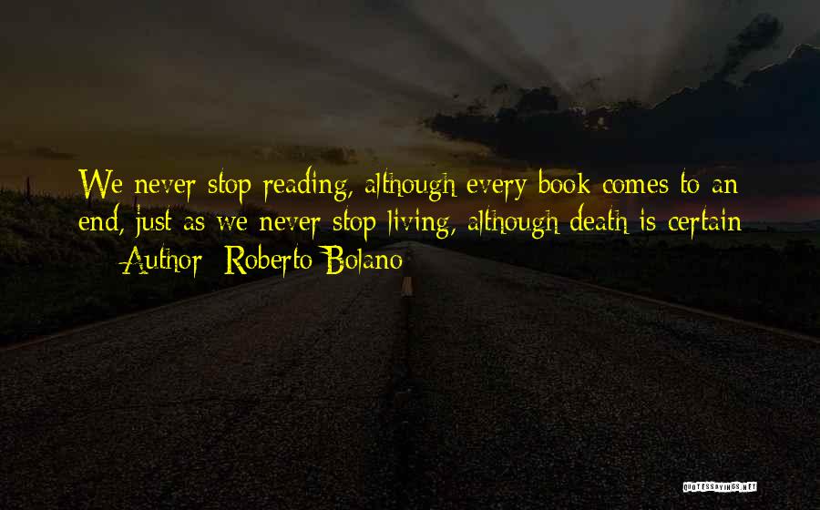 Never Stop Living Quotes By Roberto Bolano