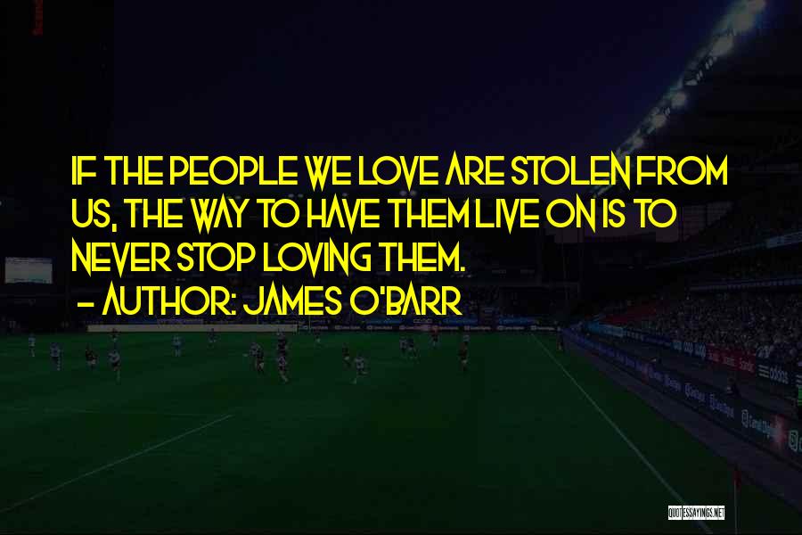 Never Stop Loving Quotes By James O'Barr