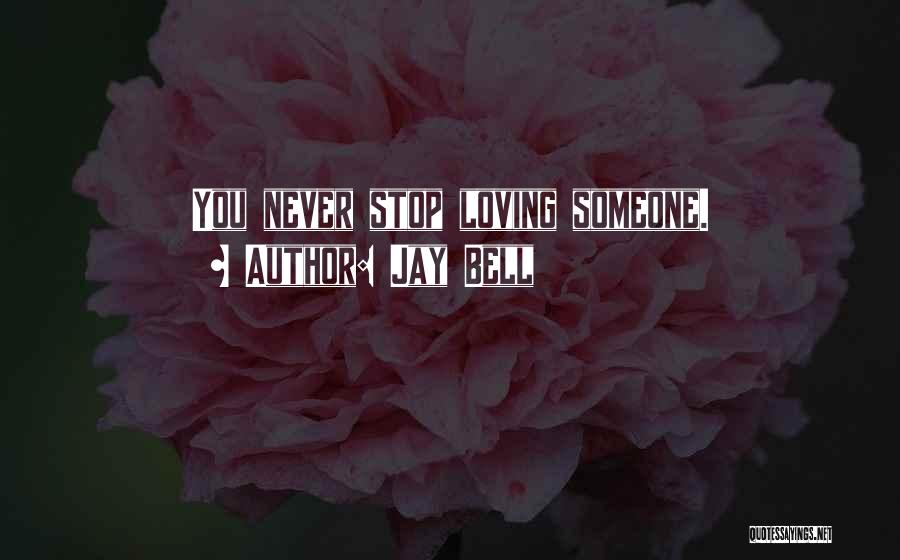 Never Stop Loving Quotes By Jay Bell
