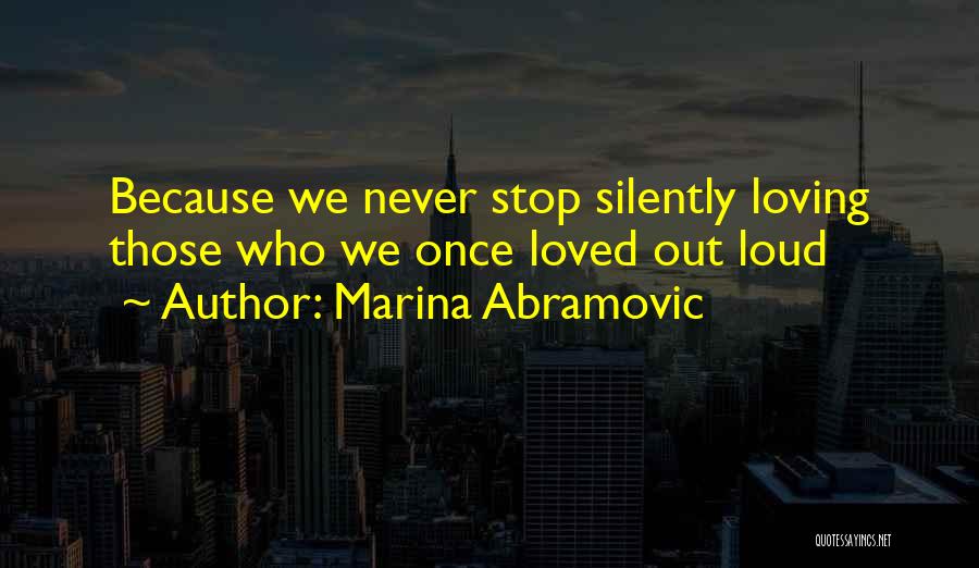Never Stop Loving Quotes By Marina Abramovic