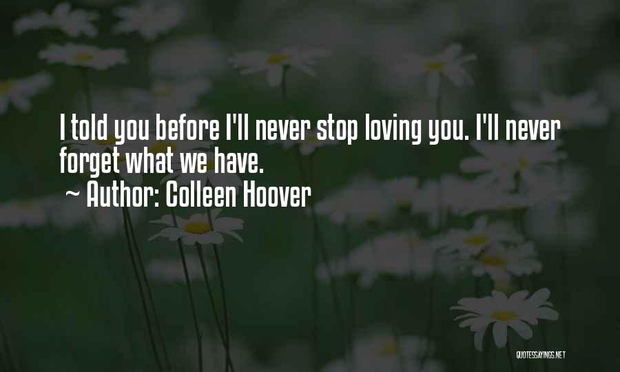 Never Stop Loving You Quotes By Colleen Hoover