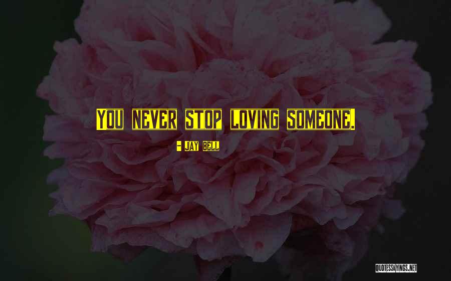 Never Stop Loving You Quotes By Jay Bell