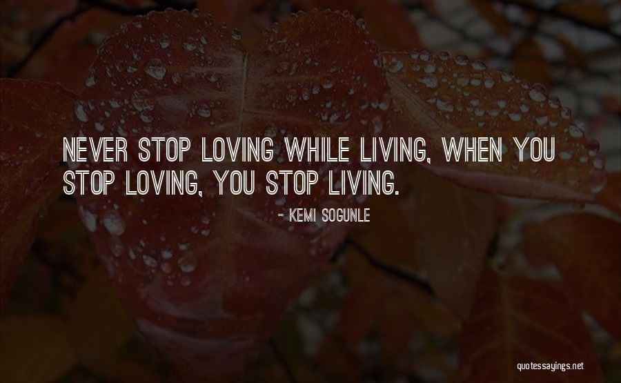 Never Stop Loving You Quotes By Kemi Sogunle